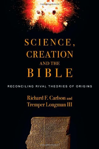 Science, Creation and the Bible: Reconciling Rival Theories of Origins