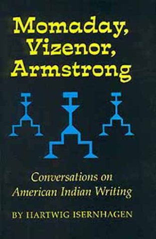 Momaday, Vizenor, Armstrong: Conversations on American Indian Writing book cover