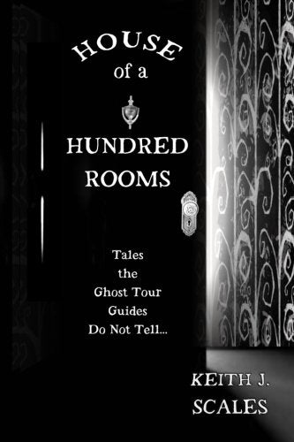 House of a Hundred Rooms: Tales the Ghost Tour Guides Do Not Tell book cover