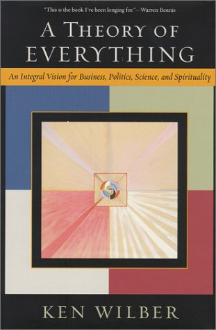 Theory of Everything: An Integral Vision for Business, Politics, Science, and Spirituality book cover