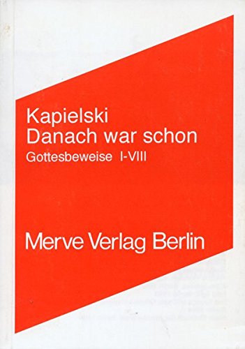 Danach war schon: Gottesbeweise I-VIII (Internationaler Merve Diskurs) (German Edition)