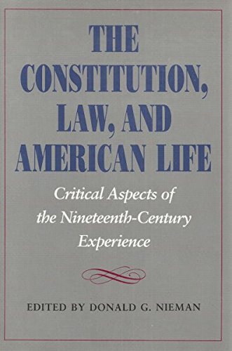 The Constitution, Law, and American Life: Critical Aspects of Nineteenth-Century Experience book cover