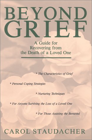 Beyond Grief: A Guide for Recovering from the Death of a Loved One book cover