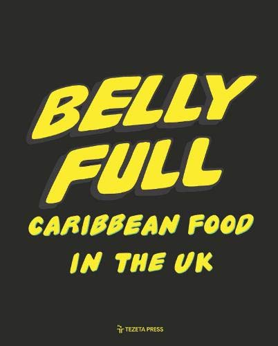 Belly Full: Caribbean Food in the UK