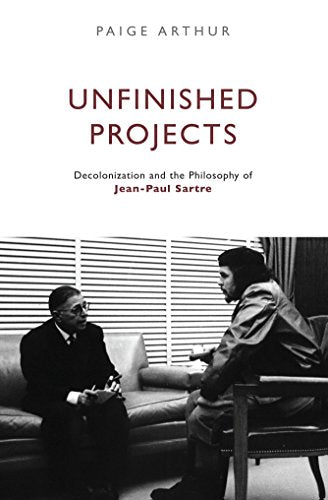Unfinished Projects: Decolonization and the Philosophy of Jean-Paul Sartre book cover