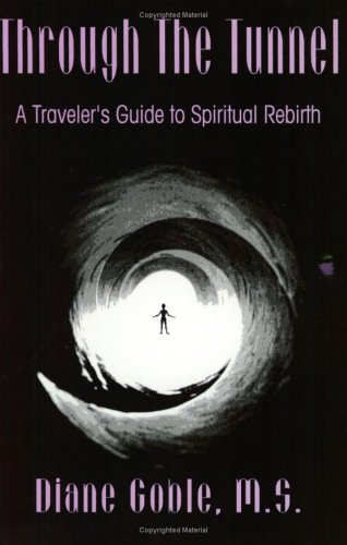 Through the Tunnel: A Traveler's Guide to Spiritual Rebirth book cover