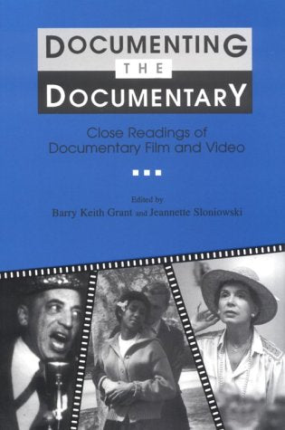 Documenting the Documentary: Close Readings of Documentary Film and Video, New and Expanded Edition