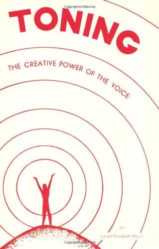 Toning: The Creative Power of the Voice (Revised)