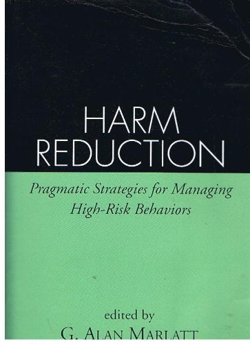 Harm Reduction: Pragmatic Strategies for Managing High-Risk Behaviors book cover