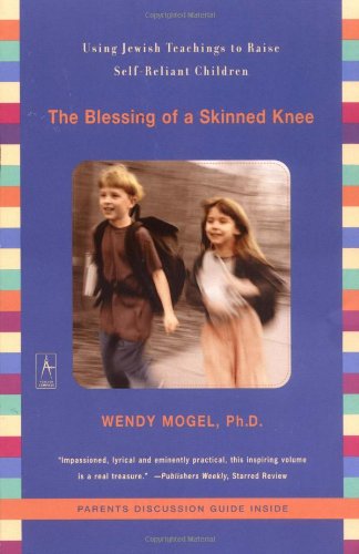 Blessing of a Skinned Knee: Using Jewish Teachings to Raise Self-Reliant Children book cover