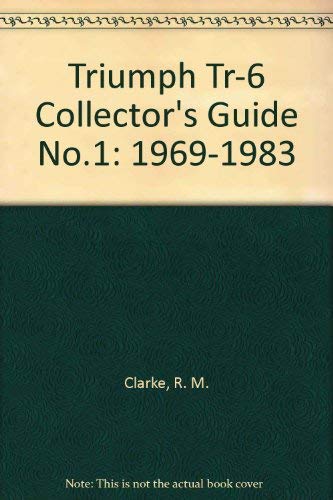 Triumph Tr-6 Collector's Guide No.1: 1969-1983 book cover