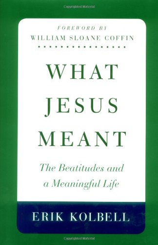 What Jesus Meant: The Beatitudes and a Meaningful Life