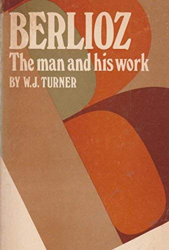 Berlioz;: The man and his work book cover