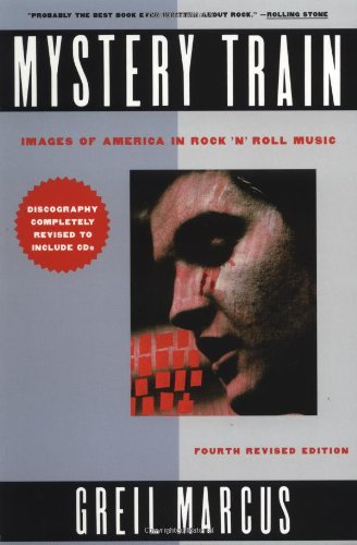 Mystery Train: Images of America in Rock 'n' Roll: Fourth Edition (Revised) book cover