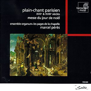 Parisian Plainchant - Mass For Christmas Day XVIIe and XVIIIe siècles (17th-18th Centuries) / Peres, Ensemble Organum book cover