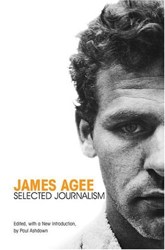 James Agee: Selected Journalism
