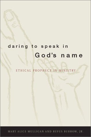 Daring to Speak in God's Name: Ethical Prophecy in Ministry