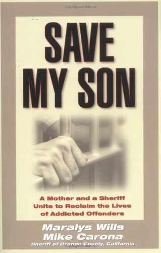 Save My Son: A Mother and a Sheriff Unite to Reclaim the Lives of Addicted Offenders book cover
