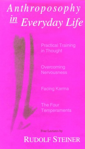 Anthroposophy in Everyday Life: Practical Training in Thought, Overcoming Nervousness, Facing Karma, the Four Temperaments [With Cassette] book cover