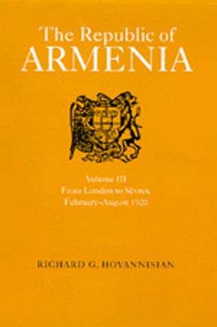 Republic of Armenia, Vol. III: From London to Sèvres, February-August 1920