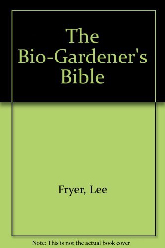 Bio-Gardener's Bible