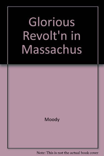 The Glorious Revolution in Massachusetts: Selected Documents, 1689-1692