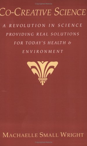 Co-Creative Science: A Revolution in Science Providing Real Solutions for Today's Health & Environment