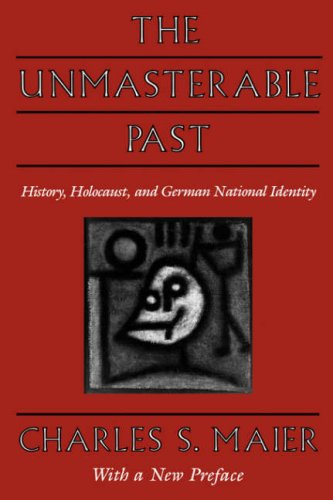 Unmasterable Past: History, Holocaust, and German National Identity