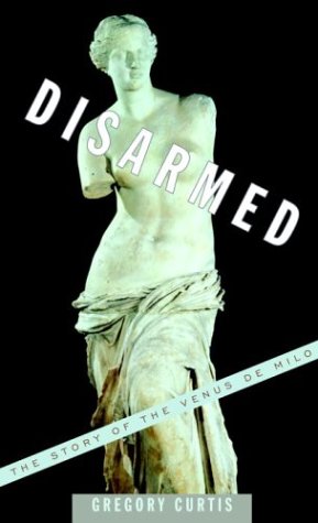 Disarmed: The Story of the Venus de Milo