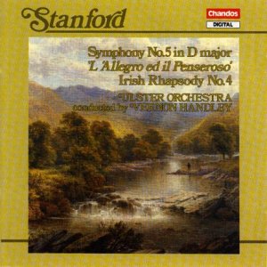 Stanford: Symphony No. 5 in D Major (L'Allegro ed il Penserosa); Irish Rhapsody No. 4