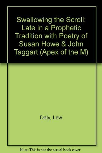 Swallowing the Scroll: Late in a Prophetic Tradition with Poetry of Susan Howe & John Taggart