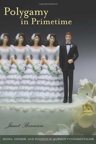 Polygamy in Primetime: Media, Gender, and Politics in Mormon Fundamentalism book cover