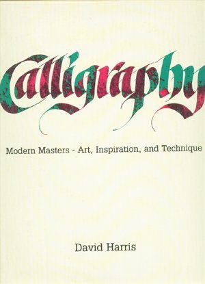 Calligraphy: Modern Masters--Art, Inspiration & Technique book cover
