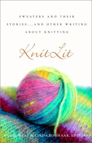 Knitlit: Sweaters and Their Stories...and Other Writing about Knitting