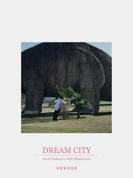 Dream City. Anoek Steketee, Eefje Blankevoort
