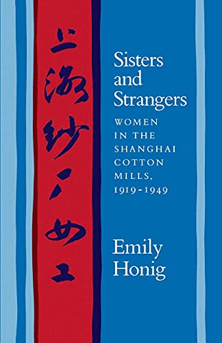 Sisters and Strangers: Women in the Shanghai Cotton Mills, 1919-1949 book cover
