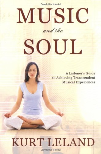 Music and the Soul: A Listener's Guide to Achieving Transcendent Musical Experiences book cover