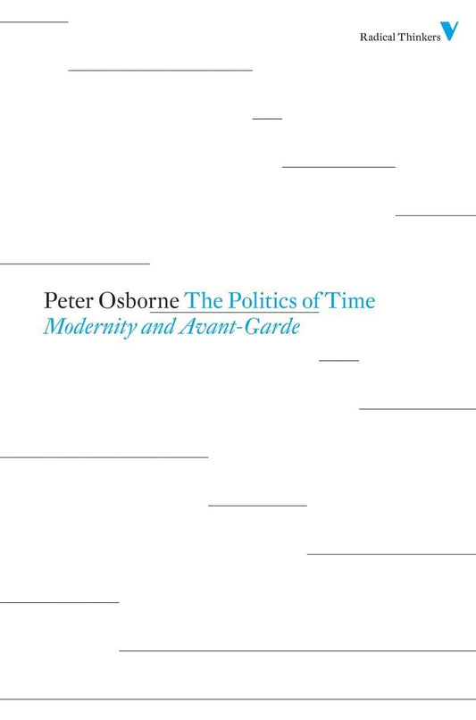 The Politics of Time: Modernity and Avant-Garde