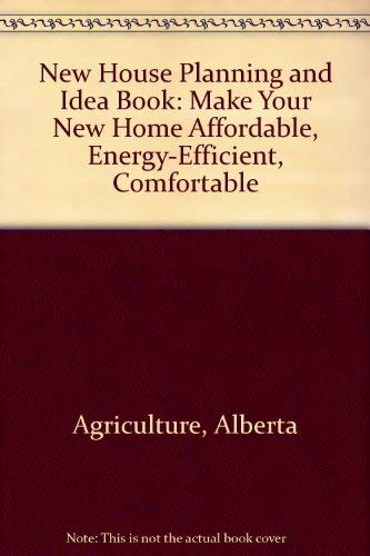 New House Planning and Idea Book: Make Your New Home Affordable, Energy-Efficient, Comfortable book cover