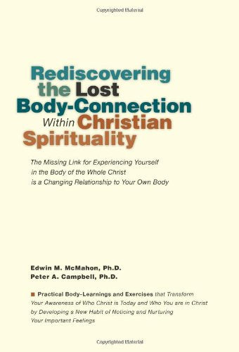 Rediscovering the Lost Body-Connection Within Christian Spirituality: The Missing Link for Experiencing Yourself in the Body of the Whole Christ is a Changing Relationship to Your Own Body book cover