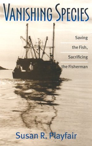 Vanishing Species: Saving the Fish, Sacrificing the Fisherman book cover