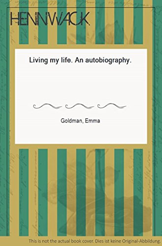 Living My Life: An Autobiography of Emma Goldman. book cover