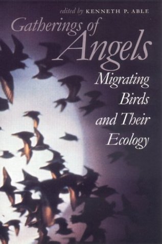 Gatherings of Angels: Migrating Birds and Their Ecology (Comstock Book)