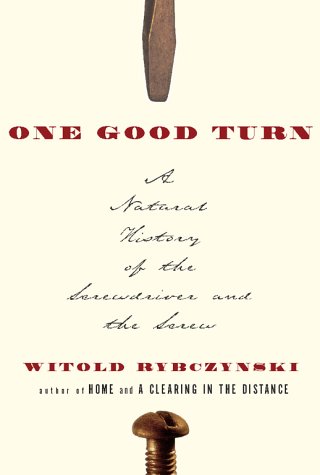 One Good Turn: A Natural History of the Screwdriver and the Screw