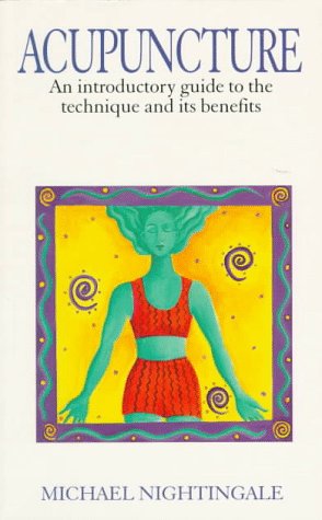 Acupuncture: An Introductory Guide to the Technique and Its Benefits book cover
