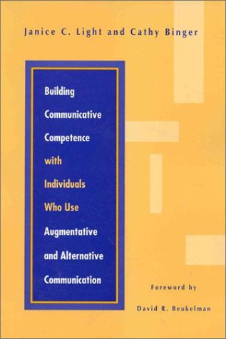 Building Communicative Competence with Individuals Who Use Augmentativ