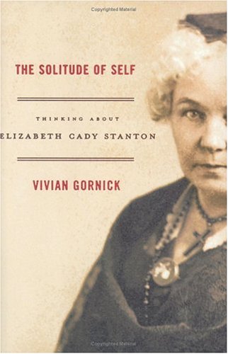 Solitude of Self: Thinking about Elizabeth Cady Stanton book cover