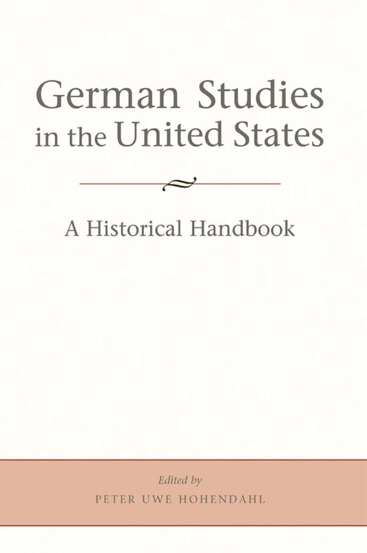 German Studies in the United States: A Historical Handbook