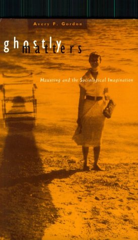 Ghostly Matters: Haunting and the Sociological Imagination book cover