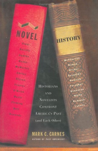 Novel History: Historians and Novelists Confront America's Past (and Each Other)